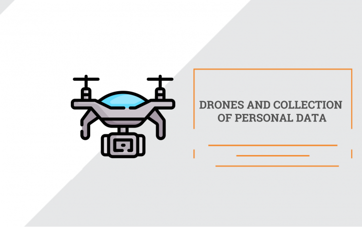 Drones and collection of personal data. GDPR: privacy risks.