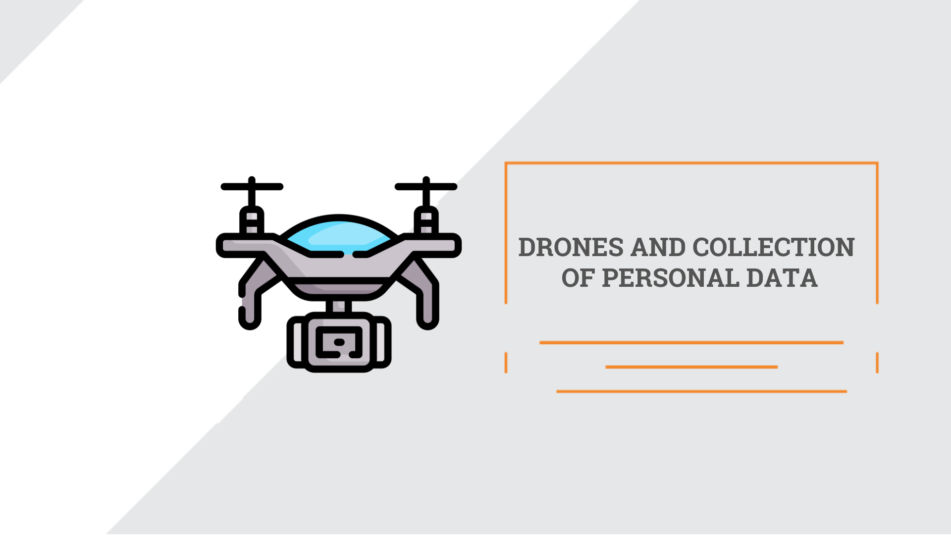 Drones and collection of personal data. GDPR: privacy risks.
