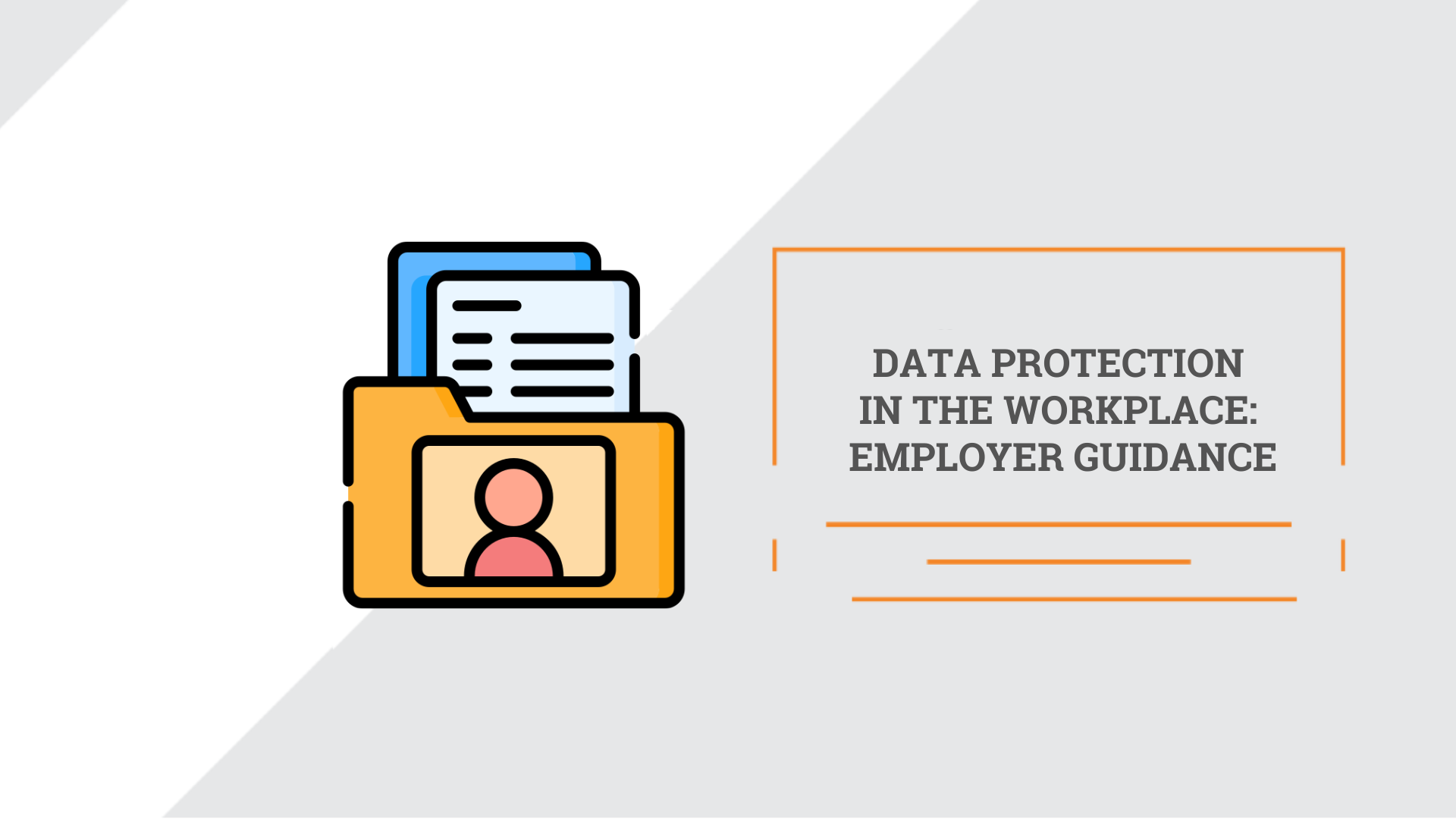 Data Protection in the Workplace: Employer Guidance