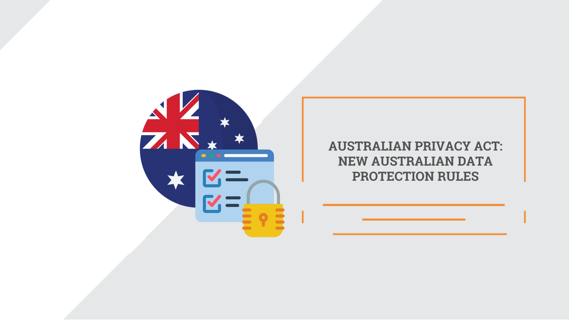 Australian Privacy Act. New Australian data protection rules.